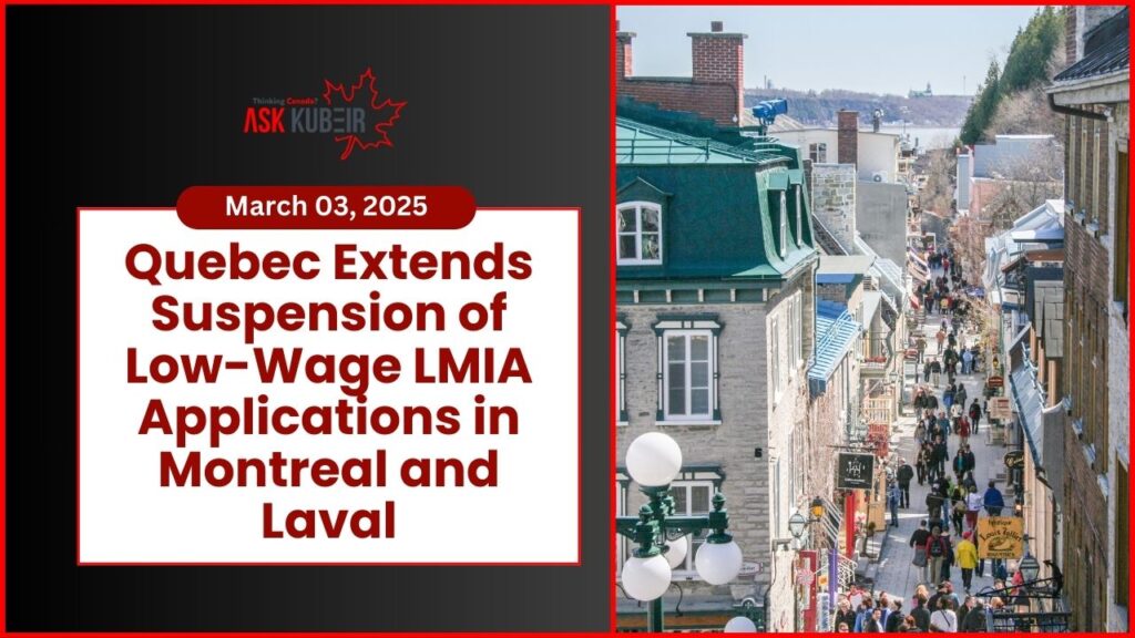 Quebec extends the low-wage LMIA suspension in Montreal and Laval, affecting foreign workers and employers until November 30, 2025.